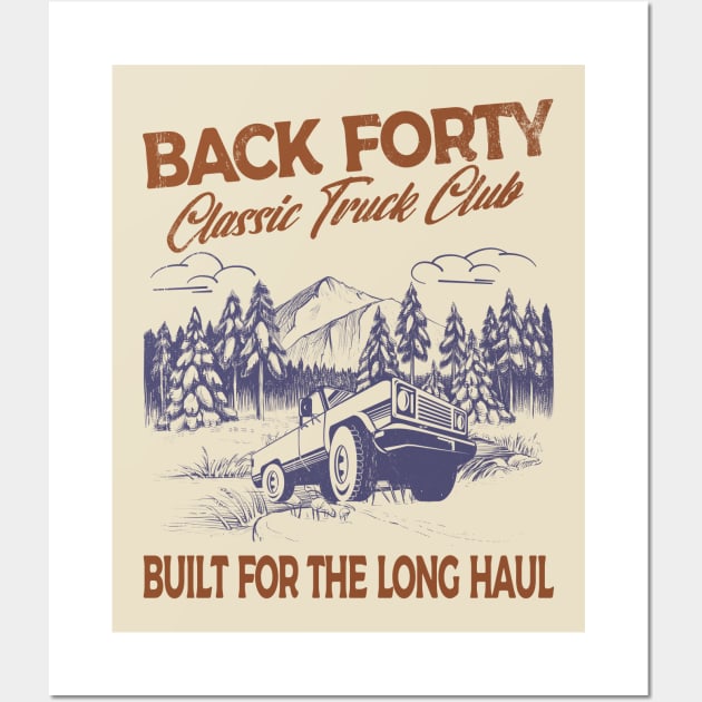 Back Forty, classic truck club.  Built for the long haul. Wall Art by Blended Designs